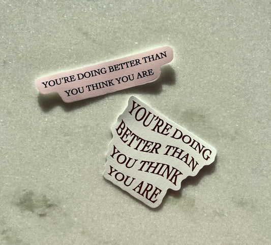 You’re Doing Better Than You Think You Are - Sticker Pack 2x