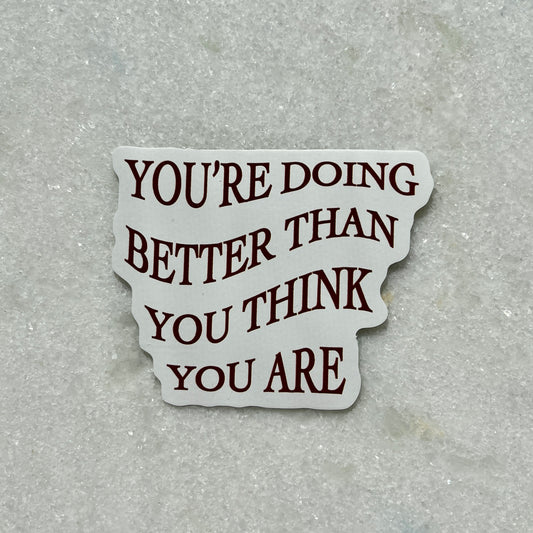 You’re doing better than you think you are - Brown & White