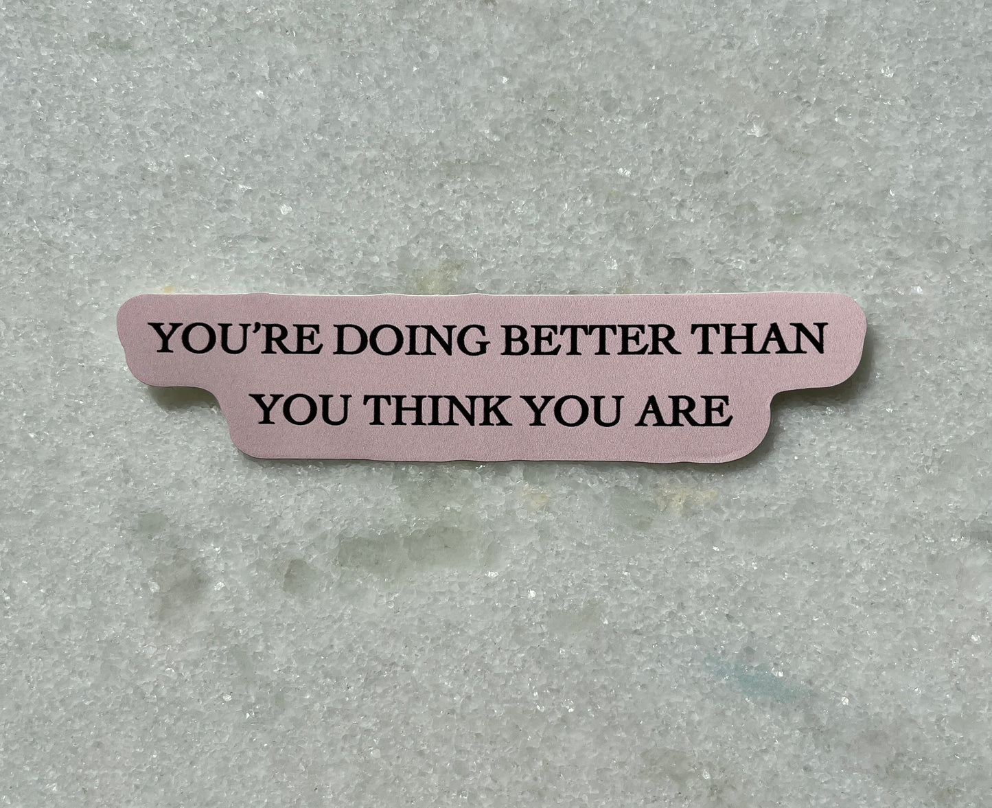 You’re Doing Better Than You Think You Are - Sticker Pack 2x